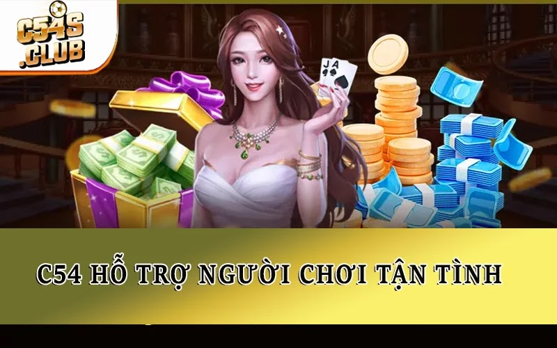C54 hỗ trợ người chơi tận tình