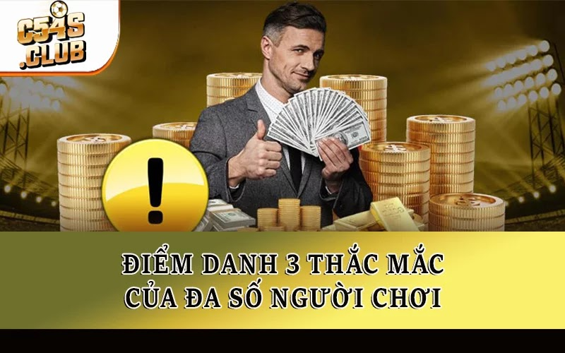 Điểm danh 3 thắc mắc của đa số người chơi 