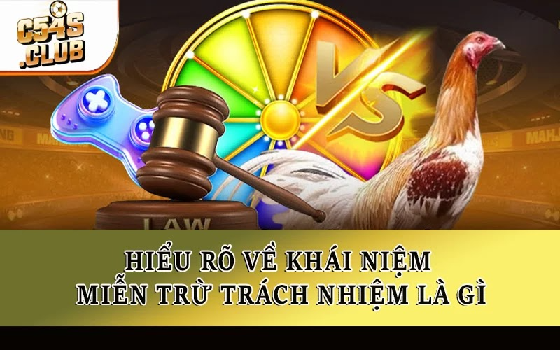 Hiểu rõ về khái niệm miễn trừ trách nhiệm là gì