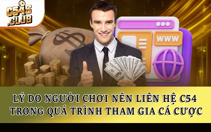 Lý do người chơi nên liên hệ C54 trong quá trình tham gia cá cược