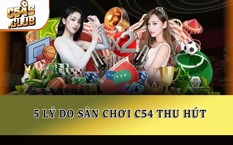 5 lý do sân chơi C54 thu hút