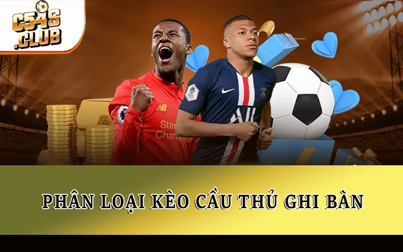 Phân loại kèo cầu thủ ghi bàn