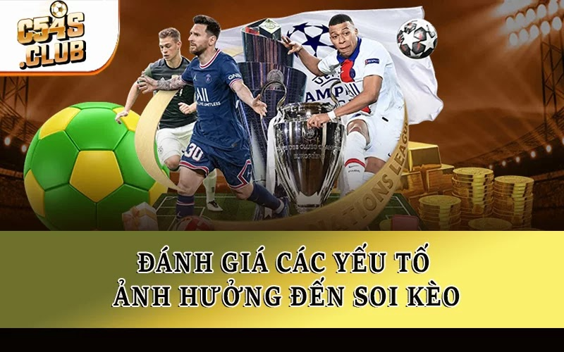 Đánh giá các yếu tố ảnh hưởng đến soi kèo