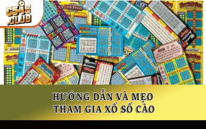 Hướng dẫn và mẹo tham gia xổ số cào trúng ngay